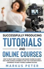 Cover: Successfully Producing Tutorials and Online Courses - Books on Demand