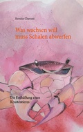 Cover: Was wachsen will muss Schalen abwerfen - Books on Demand