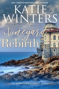 Cover: A Vineyard Rebirth (A Vineyard Sunset Series, #9) - Katie Winters