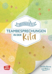Abbildung von: Notizblock Teambesprechungen in der Kita: Protokollieren mit Herz - Don Bosco Medien