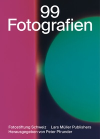 Abbildung von: 99 Fotografien - Lars Müller Publishers