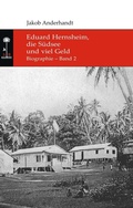 Cover: Eduard Hernsheim, die S&uuml;dsee und viel Geld - tredition