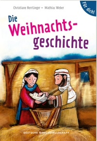 Enlarge image Cover: Die Weihnachtsgeschichte. Für dich! - Deutsche Bibelgesellschaft