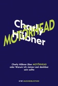 Cover: Charly H&uuml;bner &uuml;ber Mot&ouml;rhead oder Warum ich James Last dankbar sein sollte - Kiepenheuer & Witsch