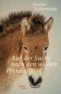 Cover: Auf der Suche nach den wilden Pferden - Kiepenheuer & Witsch
