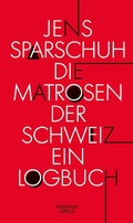 Cover: Die Matrosen der Schweiz - Kiepenheuer & Witsch