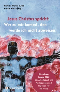 Bild vergrößern Bild: Jesus Christus spricht: Wer zu mir kommt, den werde ich nicht abweisen - Neukirchener Verlag