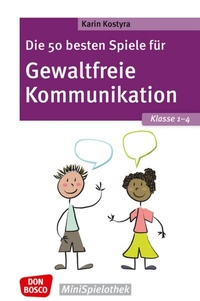Abbildung von: Die 50 besten Spiele für Gewaltfreie Kommunikation. Klasse 1-4 - Don Bosco Medien