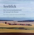 Cover: Seeblick - Die Ammerseelandschaft im Spiegel der Kunst - EOS Verlag