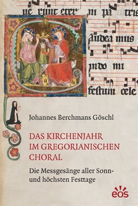 Abbildung von: Das Kirchenjahr im gregorianischen Choral - EOS Verlag