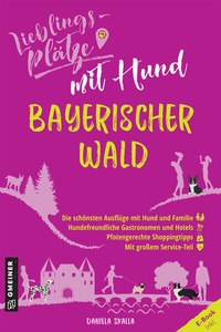 Abbildung von: Lieblingsplätze mit Hund - Bayerischer Wald - Gmeiner-Verlag
