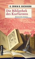 Cover: Die Bibliothek des Kurf&uuml;rsten - Gmeiner-Verlag