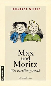 Abbildung von: Max und Moritz - Was wirklich geschah - Gmeiner-Verlag