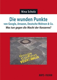 Enlarge image Cover: Die wunden Punkte von Google, Amazon, Deutsche Wohnen & Co. - Bertz und Fischer