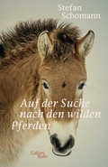 Cover: Auf der Suche nach den wilden Pferden - Galiani Berlin