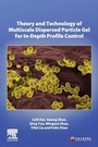 Cover: Theory and Technology of Multiscale Dispersed Particle Gel for In-Depth Profile Control - Elsevier