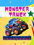 Cover: Monster Truck Dot Marker Activity Book - Croitoru Ionut Gabriel
