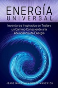 Cover: Energ&iacute;a Universal: Inventores inspirados en Tesla y un camino consciente hacia la abundancia de energ&iacute;a - Amber Bridge Books