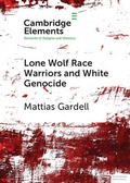 Cover: Lone Wolf Race Warriors and White Genocide - Cambridge University Press