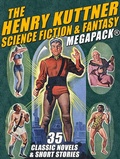 Cover: The Henry Kuttner Science Fiction & Fantasy MEGAPACK&reg; - Wildside Press