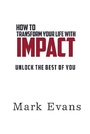Cover: How To Transform Your Life With Impact - The Book Writers Resource Ltd