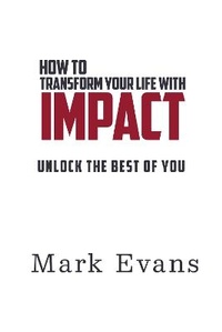 Enlarge image Cover: How To Transform Your Life With Impact - The Book Writers Resource Ltd