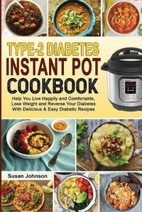 Abbildung von: Type-2 Diabetes Instant Pot Cookbook - Susan Johnson