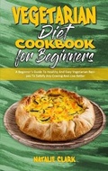 Cover: Vegetarian Diet Cookbook for Beginners - Natalie Clark