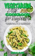 Cover: Vegetarian Diet Cookbook for Beginners 2021 - Natalie Clark