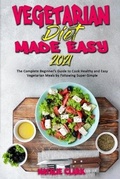 Cover: Vegetarian Diet Made Easy 2021 - Natalie Clark