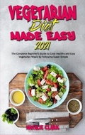Cover: Vegetarian Diet Made Easy 2021 - Natalie Clark
