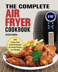 Abbildung von: The Complete Air Fryer Cookbook - Jason Ramos