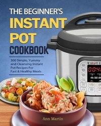Enlarge image Cover: The Beginner's Instant Pot Cookbook - Ann Martin