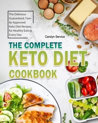 Abbildung von: The Complete Keto Diet Cookbook - Carolyn Service