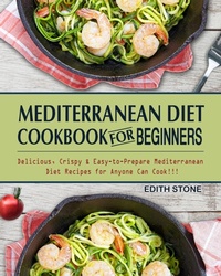 Abbildung von: Mediterranean Diet Cookbook For Beginners - Edith Stone