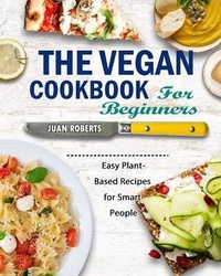 Enlarge image Cover: The Vegan Cookbook For Beginners - Juan Roberts