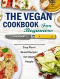 Cover: The Vegan Cookbook For Beginners - Juan Roberts
