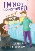 Cover: I'm Not Going to Bed, I'm Just Not! - Nightingale Books