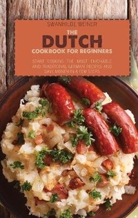 Abbildung von: The Dutch Cookbook for Beginners - SWANHILDE WEINER