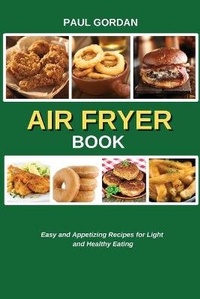 Abbildung von: Air Fryer Book - Paul Gordan