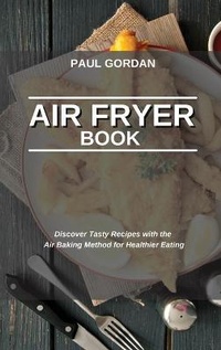 Abbildung von: Air Fryer Book - Paul Gordan