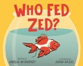 Cover: Who Fed Zed? - Murdoch Books