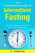 Cover: The Complete Guide to Intermittent Fasting - GRAY STAR PUBLISHING