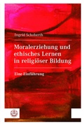 Cover: Moralerziehung und ethisches Lernen in religi&ouml;ser Bildung - Evangelische Verlagsanstalt