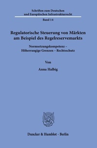 Abbildung von: Regulatorische Steuerung von Märkten am Beispiel des Regelreservemarkts. - Duncker & Humblot