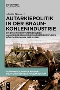 Bild: Autarkiepolitik in der Braunkohlenindustrie - De Gruyter Oldenbourg