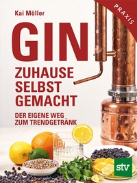Abbildung von: Gin zuhause selbst gemacht - Stocker, L
