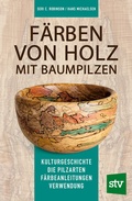 Cover: F&auml;rben von Holz mit Baumpilzen - Stocker, L