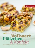 Cover: Vollwert Pl&auml;tzchen & Konfekt - H&auml;decke Verlag