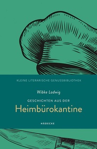 Abbildung von: Geschichten aus der Heimbürokantine - Hädecke Verlag
